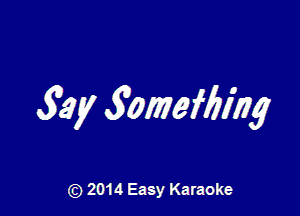 52y 3omef6iwg

(9 2014 Easy Karaoke