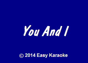 Vow AIM i

) 2014 Easy Karaoke