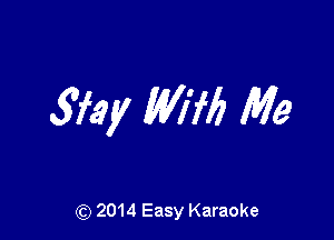 5ny W176 Me

(Q 2014 Easy Karaoke