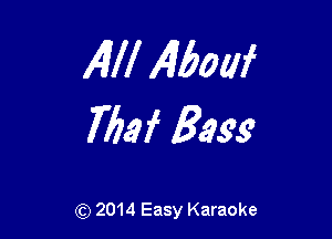 AW Alboaf

WW 8995'

(Q 2014 Easy Karaoke