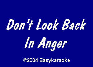 Dan 7 look Back

In Allyer

(1032004 Easykaraoke
