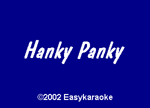Hanky Panky

(92002 Easykaraoke