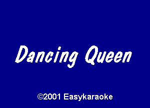 Dancing Queen

(92001 Easykaraoke
