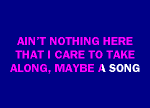 TAKE
ALONG, MAYBE A SONG