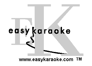 easykuraoke
S
K
a
www.easykaraoke.com TM