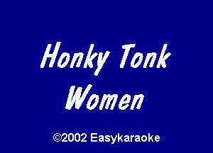 Honky 70m?

Women

(92002 Easykaraoke
