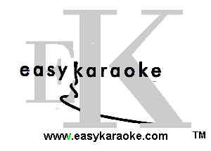 easykaraoke
S
K
a
www.easykaraokecom TM
