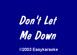 Don 'f lei

Me 0mm

(92003 Easykaraoke