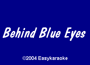 3961774 Blue Eyes'

(92004 Easykaraoke