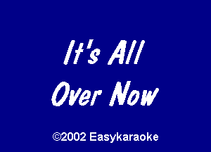 life All!

Dyer Mots!

(92002 Easykaraoke