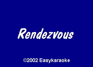 Eendezyow

(92002 Easykaraoke