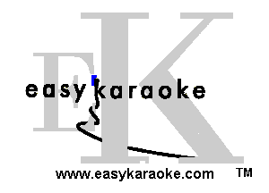easy?uraoke
S
K
a
www.easykaraoke.com TM