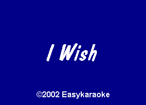 1 WM

(92002 Easykaraoke