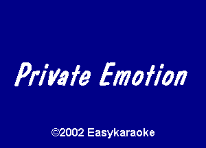 Priyafe Emofion

(92002 Easykaraoke