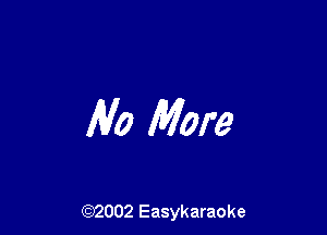 1V0 More

(92002 Easykaraoke