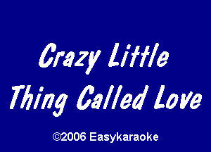61327! liffle

Ming Called love

(92006 Easykaraoke