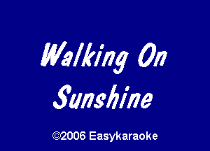 Whlklhg 0i)

3ansbl'ne

(92006 Easykaraoke