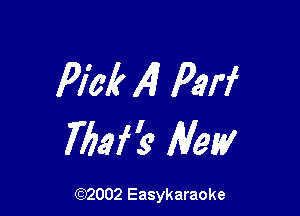Pick 14) Peri

762i? New

(92002 Easykaraoke