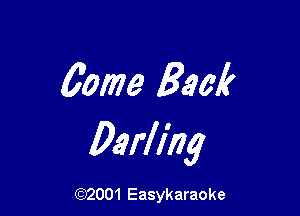60m Back

Darling

(92001 Easykaraoke