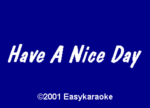 Ha V9 147 Mae Day

(92001 Easykaraoke