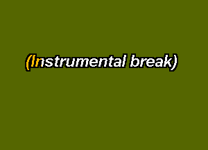 (Instrumental break)