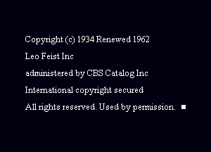 Copyright (c) 1934 Renewed 1962
Leo Feist Inc

administered by CBS Catalog Inc

Intemauonal copynght secured

All rights reserved Used by pennission. II