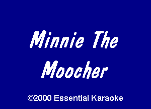 Minnie 7729

Moocber

(972000 Essential Karaoke