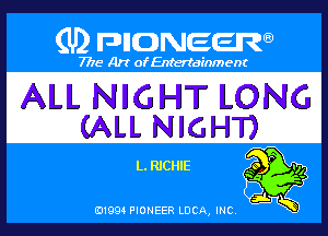 Q PIGJNEEW
7715 Art ofEnfertafnment

ALL NIGHT LONG
(ALL NIGHT)

L. RICHIE

01994 PIONEER DOA, (HE
