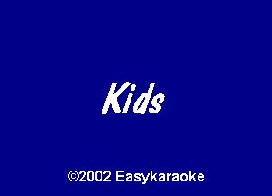 Kids

(92002 Easykaraoke