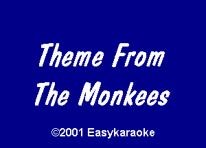 71531779 From

The Monkey

(92001 Easykaraoke
