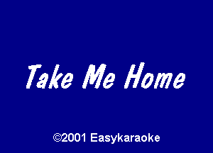 7.9!(9 Me Home

(92001 Easykaraoke