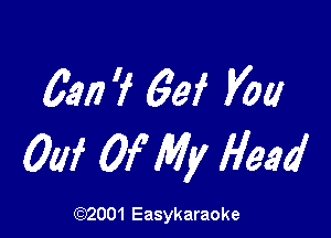 6'31? 7 69f Vol!

0W Of My Head

(2622001 Easykaraoke