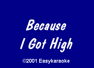 Because

I 60f H1196

(92001 Easykaraoke