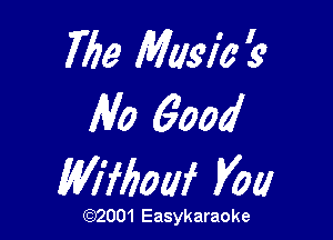 Me Must? 1'9
Mo 6004

beouf 170a

(1032001 Easykaraoke