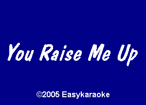 You Raise Me (lp

(92005 Easykaraoke
