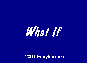 WW lf'

(92001 Easykaraoke