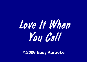 lo me If Mien

Kw 6W

(92006 Easy Karaoke