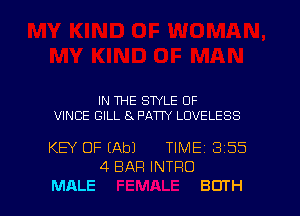 IN THE STYLE 0F
VINCE GILL 8 PAW LOVELESS

KEY OF (Ab) TIME13155
4 BAR INTRO
MALE BOTH