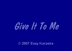 6173 If 70 Me

Q) 2007 Easy Karaoke