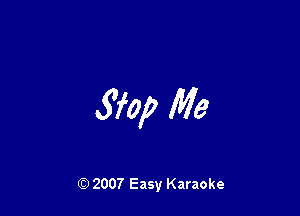 570,? Me

(Q 2007 Easy Karaoke