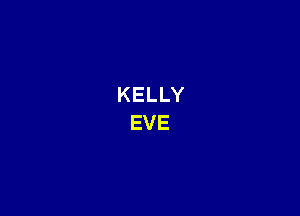 KELLY
EVE
