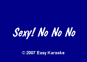 fexyl M0 Ma Ma

Q) 2007 Easy Karaoke
