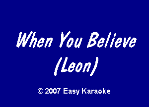 (Men You Believe

(lean)

Q) 2007 Easy Karaoke