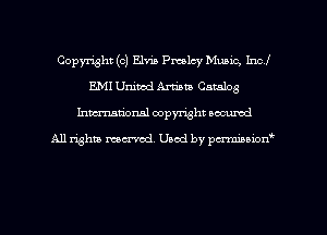 Copyright (c) Elvis Presley Music, Incl
E.Ml United Artists Catalog
Inman'oxml copyright occumd

A11 righm marred Used by pminion