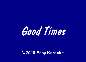 6004 Times

Q) 2010 Easy Karaoke