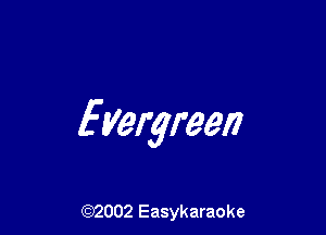 fmyreen

(92002 Easykaraoke