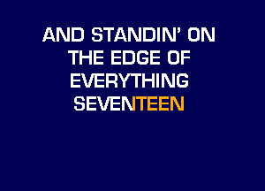 AREJSTARENN'ORI
THE EDGE OF
EVERYTHHUG

SEVENTEEN