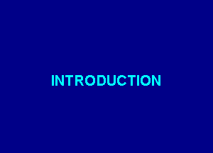 INTRODUCTION