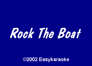 Rock Me anf

(92002 Easykaraoke