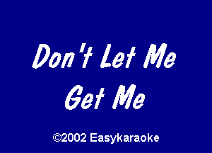 Don? lei Me

69f Me

(92002 Easykaraoke